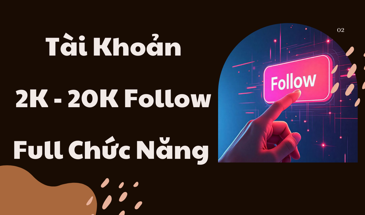 Tài Khoản 2K-20K Follow